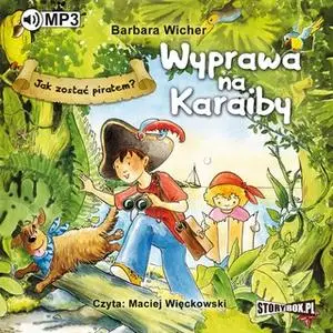 «Jak zostać piratem? Wyprawa na Karaiby» by Barbara Wicher