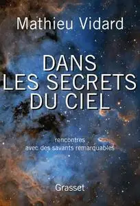 Mathieu Vidard, "Dans les secrets du ciel : Rencontres avec des savants remarquables"