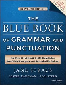 The Blue Book of Grammar and Punctuation: An Easy-to-Use Guide with Clear Rules, Real-World Examples, and Reproducible (repost)