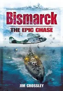 Bismarck: The Epic Chase: The Sinking of the German Menace