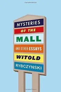 Mysteries of the Mall: And Other Essays (repost)