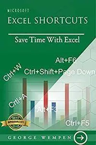 Microsoft Excel Shortcuts: Save Time Working With Excel; Master Excel Shortcuts in 30 days