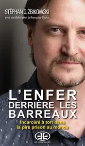 Stéphan G. Zbikowski, "L'enfer derrière les barreaux: Incarcéré à tort dans la pire prison au monde"