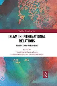 Islam in International Relations: Politics and Paradigms