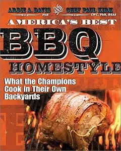 America's Best BBQ - Homestyle: What the Champions Cook in Their Own Backyards