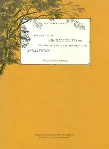 Nicolas Le Camus de Mézières: The Genius of Architecture; or, The Analogy of That Art with Our Sensations"