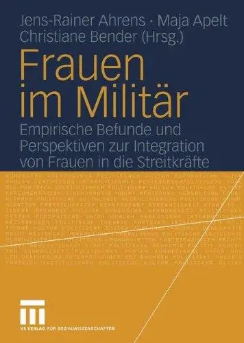 Frauen im Militär: Empirische Befunde und Perspektiven zur Integration von Frauen in die Streitkräfte