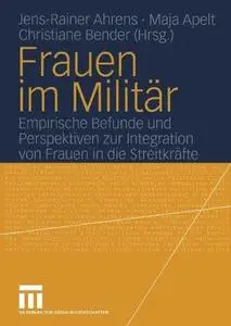 Frauen im Militär: Empirische Befunde und Perspektiven zur Integration von Frauen in die Streitkräfte