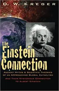 The Einstein Connection: Ancient Myths & Scientific Theories of an Approaching Global Cataclysm
