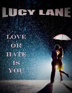 «Love Or Hate Is You» by Lucy Lane