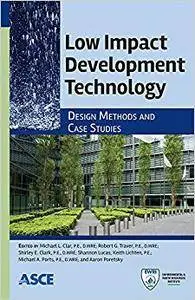 Low Impact Development Technology: Design Methods and Case Studies