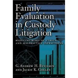 Family Evaluation in Custody Litigation: Reducing Risks of Ethical Infractions and Malpractice