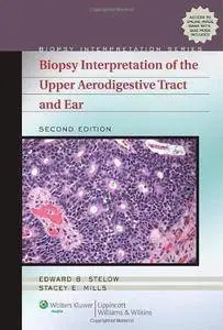 Biopsy Interpretation of the Upper Aerodigestive Tract and Ear (2nd Revised edition) (Repost)