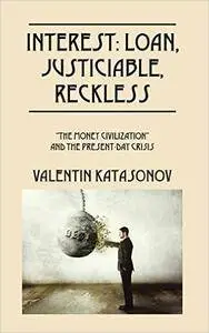Valentin Katasonov - Interest: Loan, Justiciable, Reckless: "The Money Civilization" and the Present-Day Crisis