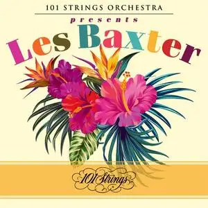 101 Strings Orchestra & Les Baxter - 101 Strings Orchestra Presents Les Baxter (2021)
