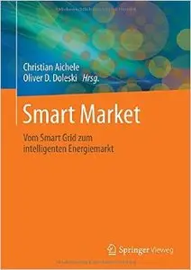 Smart Market: Vom Smart Grid zum intelligenten Energiemarkt