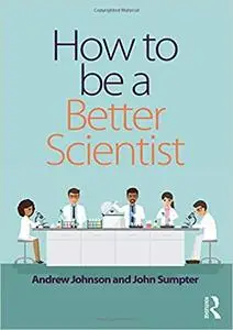 How to be a Better Scientist