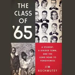 «The Class of '65 - A Student, a Divided Town, and the Long Road to Forgiveness» by Jim Auchmutey