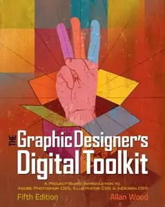 The Graphic Designer's Digital Toolkit: A Project-Based Introduction to Adobe Photoshop CS5, Illustrator CS5... (repost)