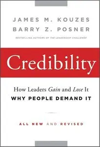 Credibility: How Leaders Gain and Lose It, Why People Demand It, 2nd Edition (Repost)