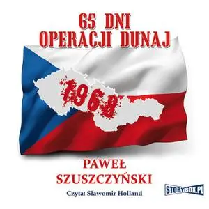 «65 dni operacji dunaj» by Paweł Szuszczyski