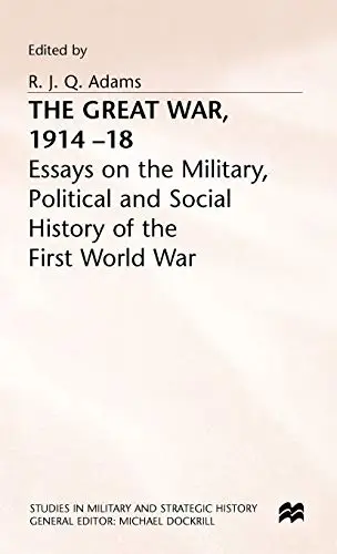 The Great War, 1914–18: Essays on the Military, Political and Social History of the First World War