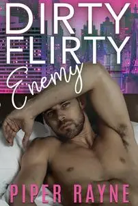 «Dirty Flirty Enemy (White Collar Brothers Book 2)» by Piper Rayne