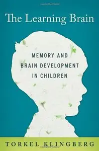 The Learning Brain: Memory and Brain Development in Children