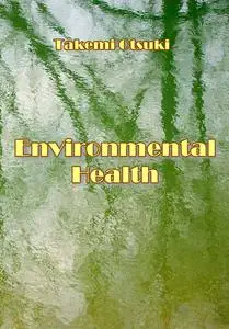 "Environmental Health" ed. by Takemi Otsuki