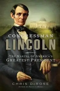 «Congressman Lincoln» by Chris DeRose