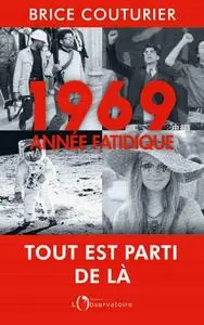 Brice Couturier, "1969 - Année fatidique"