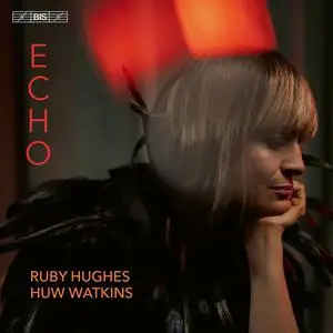 Ruby Hughes & Huw Watkins - Echo (2022)