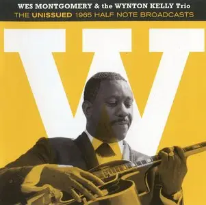 Wes Montgomery & The Wynton Kelly Trio - The Unissued 1965 Half Note Broadcasts (2013) {Jazz On Jazz Records 244555}
