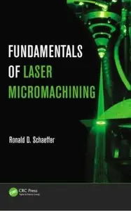 Fundamentals of Laser Micromachining [Repost]