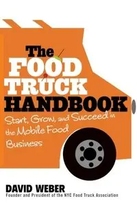 The Food Truck Handbook: Start, Grow, and Succeed in the Mobile Food Business (Repost)