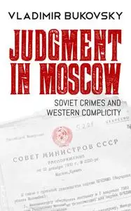 Judgment in Moscow: Soviet Crimes and Western Complicity