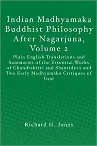 Indian Madhyamaka Buddhist Philosophy After Nagarjuna, Volume 2