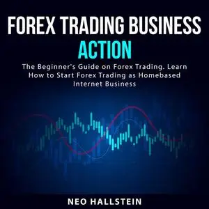 «Forex Trading Business Action» by Neo Hallstein