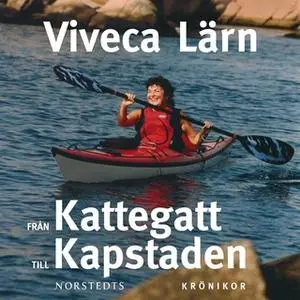 «Från Kattegatt till Kapstaden» by Viveca Lärn