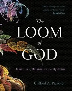 The Loom of God: Tapestries of Mathematics and Mysticism (repost)