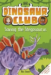 Dinosaur Club: Saving the Stegosaurus (Dinosaur Club)