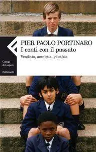 Pier Paolo Portinaro - I conti con il passato. Vendetta, amnistia, giustizia