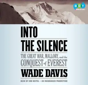Into the Silence: The Great War, Mallory, and the Conquest of Everest  (Audiobook) (Repost)