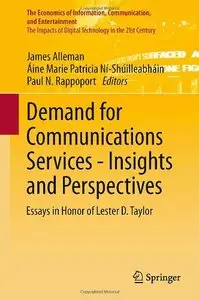 Demand for Communications Services - Insights and Perspectives: Essays in Honor of Lester D. Taylor