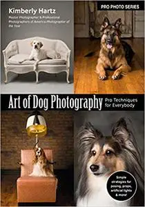 Art of Dog Photography: Pro Techniques for Everybody