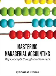 Mastering Managerial Accounting: Key Concepts through Problem Sets (Repost)