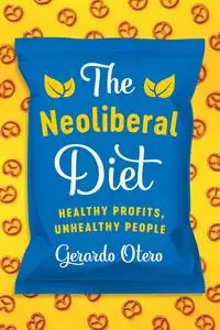 «The Neoliberal Diet» by Gerardo Otero