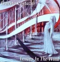 Ernesto Cortazar - Leaves In The Wind (1999)