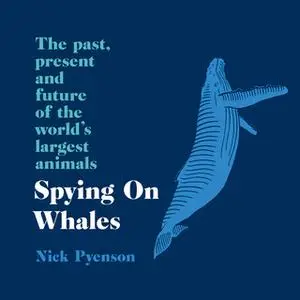 «Spying on Whales» by Nick Pyenson