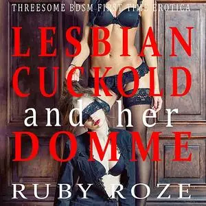 «Lesbian Cuckold and her Domme» by Ruby Roze